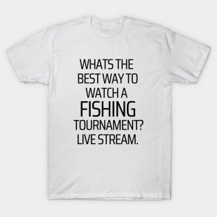 Best Way To Watch A Fishing Tournament T-Shirt